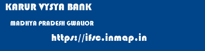 KARUR VYSYA BANK  MADHYA PRADESH GWALIOR    ifsc code